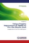 Fatigue Property Improvement of Ti6Al4V by Thin Film Metallic Glass