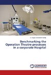 Benchmarking the Operation Theatre processes in a corporate Hospital