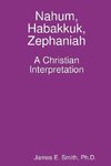 Nahum, Habakkuk, Zephaniah; A Christian Interpretation