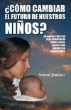 Como Cambiar El Futuro de Nuestros Ninos?