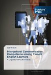 Intercultural Communication Competence among Yemeni English Learners