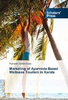 Marketing of Ayurveda Based Wellness Tourism in Kerala