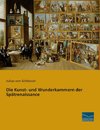 Die Kunst- und Wunderkammern der Spätrenaissance