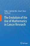 The Evolution of the Use of Mathematics in Cancer Research