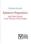 Epistemic Pragmatism and Other Studies in the Theory of Knowledge