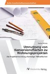 Umnutzung von Konversionsflächen zu Wohnungsprojekten