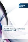 Variable Viscosity and Variable Permeability Flow