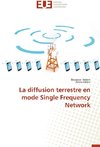 La diffusion terrestre en mode Single Frequency Network