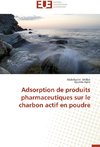 Adsorption de produits pharmaceutiques sur le charbon actif en poudre