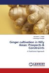 Ginger cultivation in Hilly Areas: Prospects & Constraints