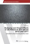 Nutzung von Visual Effects in US-Filmen in den Jahren 2010 und 2011