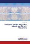 Religious bodies and Intra-Islamic conflicts in Wa,Ghana