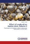 Effect of crude oil on marine clam, Volume II