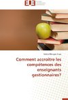 Comment accroitre les compétences des enseignants gestionnaires?