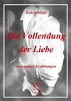 Die Vollendung der Liebe und andere Erzählungen