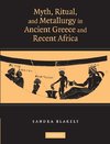 Myth, Ritual and Metallurgy in Ancient Greece and Recent Africa