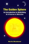 The Golden Sphere - An Introduction to Rebirthing and A Course in Miracles