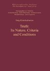 Truth: Its Nature, Criteria and Conditions