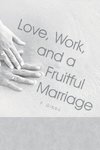 Love, Work, and a Fruitful Marriage