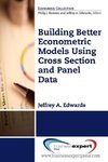 Building Better Econometric Models Using Cross Section and Panel Data