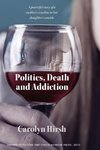 POLITICS, DEATH & ADDICTION