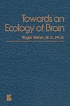 Towards an Ecology of Brain