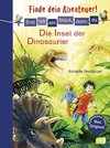 Erst ich ein Stück, dann du - Finde dein Abenteuer! 06 Die Insel der Dinosaurier