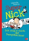 Super Nick 06 - Ich zeig's euch, ihr Dumpfbacken!