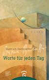 Dietrich Bonhoeffer. Worte für jeden Tag