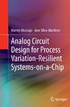 Analog Circuit Design for Process Variation-Resilient Systems-on-a-Chip