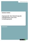 Organspende. Eine Betrachtung der Transplantation unter dem Schöpfungsaspekt