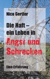 Die Haft - ein Leben in Angst und Schrecken