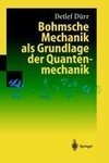 Bohmsche Mechanik als Grundlage der Quantenmechanik