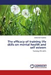 The efficacy of training life skills on mental health and self esteem