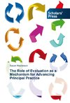 The Role of Evaluation as a Mechanism for Advancing Principal Practice