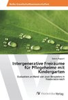 Intergenerative Freiräume für Pflegeheime mit Kindergarten