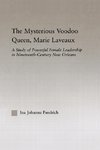 The Mysterious Voodoo Queen, Marie Laveaux