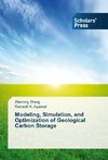 Modeling, Simulation, and Optimization of Geological Carbon Storage