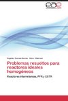 Problemas resueltos para reactores ideales homogéneos