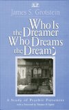 Who Is the Dreamer, Who Dreams the Dream?