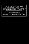 Boszormenyi-Nagy, I: Foundations Of Contextual Therapy:..Col