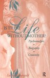 Shengold, L: Is There Life Without Mother?