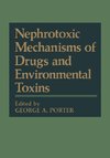 Nephrotoxic Mechanisms of Drugs and Environmental Toxins