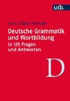 Deutsche Grammatik und Wortbildung  in 125 Fragen und Antworten