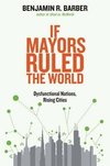 If Mayors Ruled the World