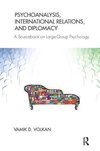 Psychoanalysis, International Relations, and Diplomacy