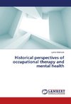 Historical perspectives of occupational therapy and mental health