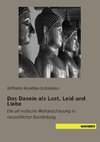 Das Dasein als Lust, Leid und Liebe