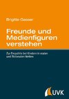 Freunde und Medienfiguren verstehen