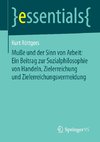 Muße und der Sinn von Arbeit: Ein Beitrag zur Sozialphilosophie von Handeln, Zielerreichung und Zielerreichungsvermeidung